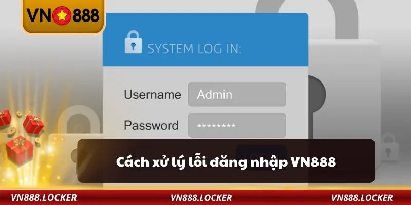 Cách xử lý lỗi đăng nhập VN888