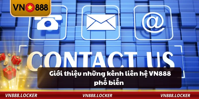 Liên Hệ VN888 1 Giới thiệu những kênh liên hệ VN888 phổ biến