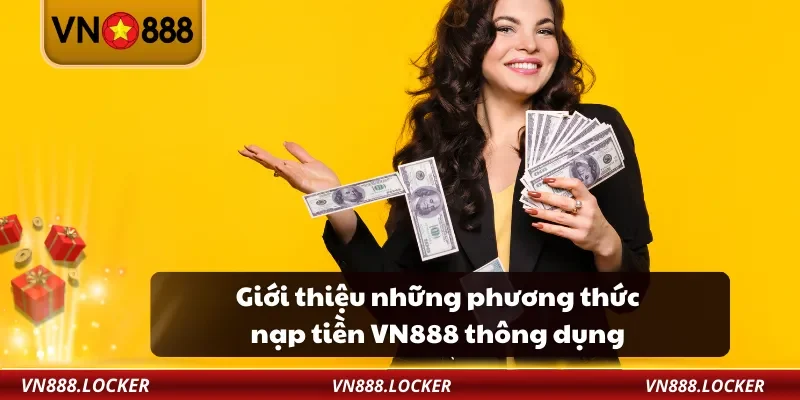 Giới thiệu những phương thức nạp tiền VN888 thông dụng