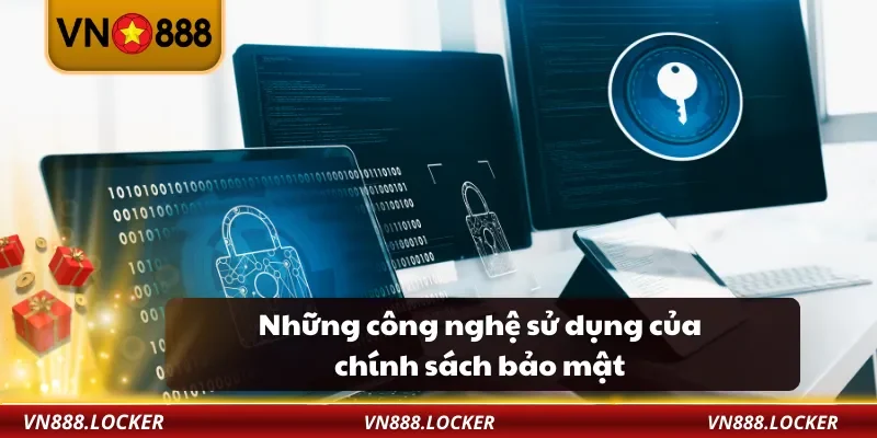 Chính Sách Bảo Mật 2 Những công nghệ sử dụng của chính sách bảo mật