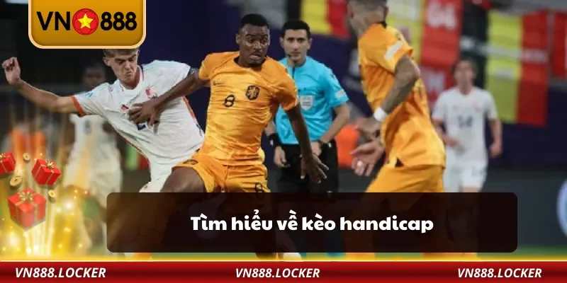 Tìm hiểu về kèo handicap
